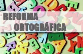 DICAS DE PORTUGUÊS - REFORMA ORTOGRÁFICA 